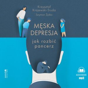 Okładka: Męska depresja Jak rozbić pancerz. Jak rozbić pancerz