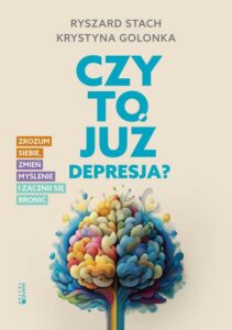 Okładka: Czy to już depresja?. Zrozum siebie, zmień myślenie i zacznij się bronić
