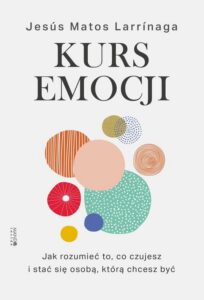 Okładka: Kurs emocji. Jak rozumieć to, co czujesz, i stać się osobą, którą chcesz być