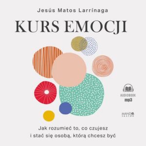 Okładka: Kurs emocji. Jak rozumieć to, co czujesz, i stać się osobą, którą chcesz być