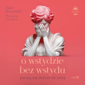 Okładka: O wstydzie bez wstydu. Poczuj się dobrze ze sobą