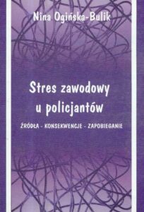 Okładka: Stres zawodowy u policjantów. Źródła - Konsekwencje - Zapobieganie