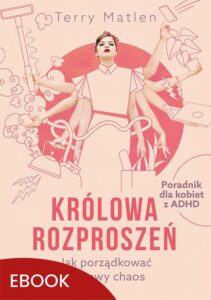 Okładka: Królowa rozproszeń. Jak porządkować życiowy chaos. Poradnik dla kobiet z ADHD