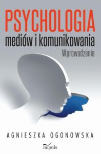 Okładka: Psychologia mediów i komunikowania. Wprowadzenie