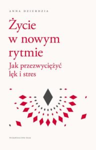 Okładka: Życie w nowym rytmie. Jak przezwyciężyć lęk i stres