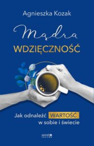 Okładka: Mądra wdzięczność. Jak odnaleźć wartość w sobie i świecie