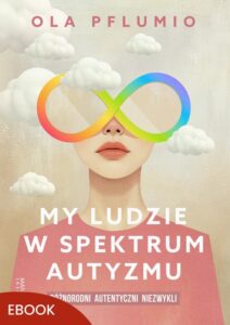 Okładka: My ludzie w spektrum autyzmu. Różnorodni. Autentyczni. Niezwykli