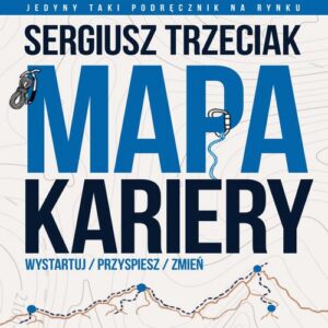 Okładka: Mapa Kariery – Wystartuj / Przyspiesz / Zmień