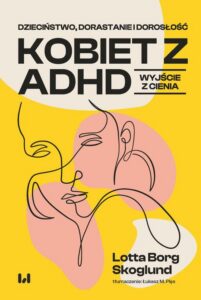 Okładka: Dzieciństwo, dorastanie i dorosłość kobiet z ADHD. Wyjście z cienia