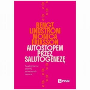 Okładka: Autostopem przez salutogenezę. Salutogeniczne sposoby promowania zdrowia