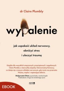 Okładka: Wypalenie. Jak uspokoić układ nerwowy, obniżyć stres i uleczyć traumę