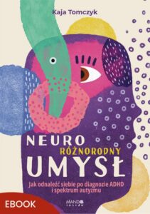 Okładka: Neuroróżnorodny umysł. Jak odnaleźć siebie po diagnozie ADHD i spektrum autyzmu