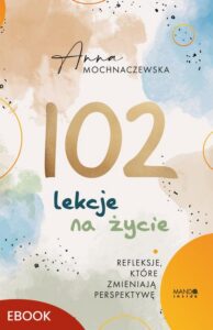 Okładka: 102 lekcje na życie. Refleksje, które zmieniają perspektywę