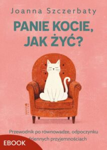 Okładka: Panie kocie, jak żyć?. Przewodnik po równowadze, odpoczynku i codziennych przyjemnościach