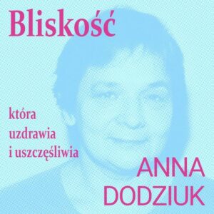 Okładka: Bliskość, która uzdrawia i uszczęśliwia