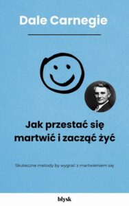 Okładka: Jak przestać się martwić i zacząć żyć