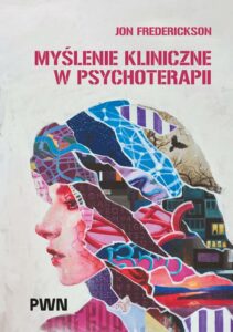 Okładka: Myślenie kliniczne w psychoterapii. Czym jest, czemu służy oraz dlaczego i jak go nauczamy