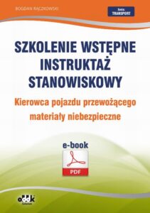 Okładka: Szkolenie wstępne Instruktaż stanowiskowy Kierowca pojazdu przewożącego materiały niebezpieczne