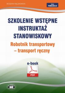 Okładka: Szkolenie wstępne Instruktaż stanowiskowy Robotnik transportowy – transport ręczny