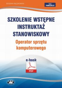 Okładka: Szkolenie wstępne Instruktaż stanowiskowy Operator sprzętu komputerowego
