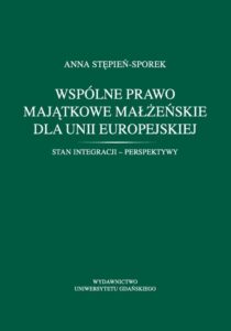 Okładka: Wspólne prawo majątkowe małżeńskie dla Unii Europejskiej. Stan integracji - perspektywy