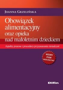 Okładka: Obowiązek alimentacyjny oraz opieka nad małoletnim dzieckiem. Aspekty prawne i procedury przyznawania świadczeń
