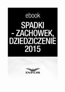 Okładka: SPADKI - TESTAMENT, ZACHOWEK, DZIEDZICZENIE. ZMIANY W PRAWIE SPADKOWYM 2015 -