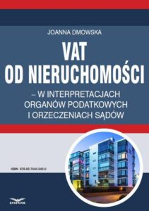 Okładka: VAT od nieruchomości w interpretacjach organów podatkowych i orzeczeniach sądów