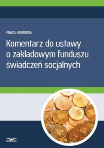 Okładka: Komentarz do ustawy o zakładowym funduszu świadczeń socjalnych