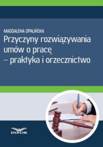 Okładka: Przyczyny rozwiązywania umów o pracę - praktyka i orzecznictwo