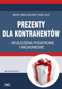 Okładka: Prezenty dla kontrahentów – rozliczenia podatkowe i rachunkowe
