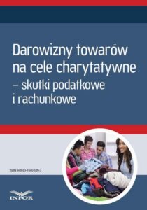 Okładka: Darowizny towarów na cele charytatywne – skutki podatkowe i rachunkowe (Mk)