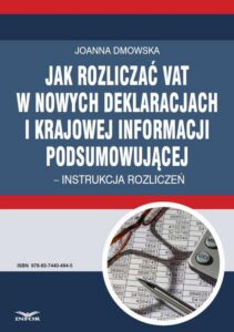 Okładka: Jak rozliczać VAT w nowych deklaracjach i krajowej informacji podsumowującej – instrukcja rozliczeń