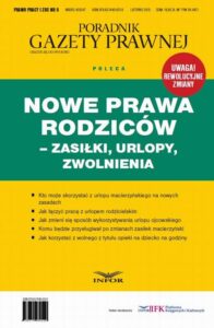 Okładka: Nowe Prawa Rodziców - zasilki, urlopy, zwolnienia