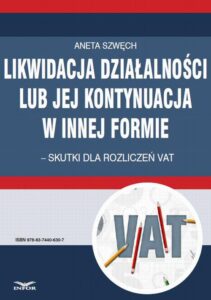 Okładka: Likwidacja działalności lub jej kontynuacja w innej formie – skutki dla rozliczeń VAT