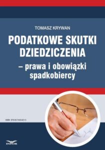 Okładka: Podatkowe skutki dziedziczenia − prawa i obowiązki spadkobiercy