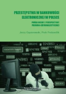 Okładka: Przestępstwa w bankowości elektronicznej w Polsce. Próba oceny z perspektywy prawno-kryminalistycznej
