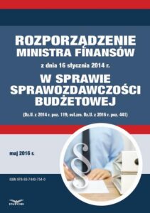 Okładka: Zbiór praw - Rozporządzenie Ministra Finansów z dnia 16 stycznia 2014 r. w sprawie sprawozdawczości budżetowej (Dz.U. z 2014 r. poz. 119; ost.zm. Dz.U. z 2016 r. poz. 441)