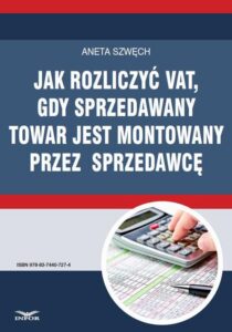 Okładka: Jak rozliczyć VAT, gdy sprzedawany towar jest montowany przez sprzedawcę