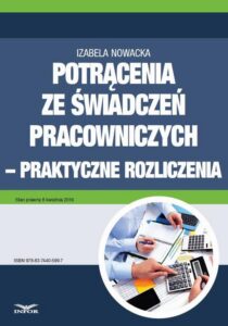Okładka: Potrącenia ze świadczeń pracowniczych - praktyczne rozliczenia