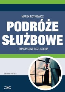 Okładka: Podróże służbowe – praktyczne rozliczenia