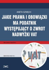 Okładka: Jakie prawa i obowiązki ma podatnik występujący o zwrot nadwyżki VAT