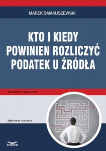 Okładka: Kto i kiedy powinien rozliczyć podatek u źródła