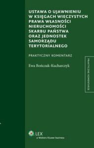 Okładka: Ustawa o ujawnieniu w księgach wieczystych prawa własności nieruchomości Skarbu Państwa oraz jednostek samorządu terytorialnego
