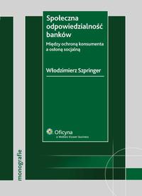 Okładka: Społeczna odpowiedzialność banków. Między ochroną konsumenta a osłoną socjalną