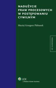 Okładka: Nadużycie praw procesowych w postępowaniu cywilnym