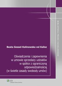 Okładka: Oświadczenia i zapewnienia w umowie sprzedaży udziałów w spółce z ograniczoną odpowiedzialnością (w świetle zasady swobody umów)