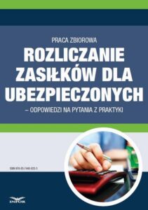 Okładka: Rozliczanie zasiłków dla ubezpieczonych – odpowiedzi na pytania z praktyki