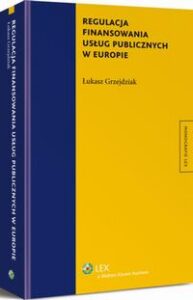 Okładka: Regulacja finansowania usług publicznych w Europie