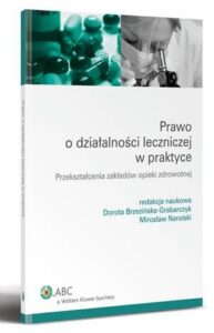 Okładka: Prawo o działalności leczniczej w praktyce. Przekształcenia zakładów opieki zdrowotnej